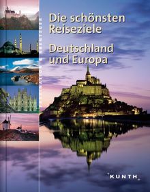 Die schönsten Reiseziele : Deutschland und Europa