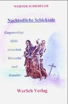 Nachtodliche Schicksale: Gegenseitige Hilfe zwischen Diesseits und Jenseits