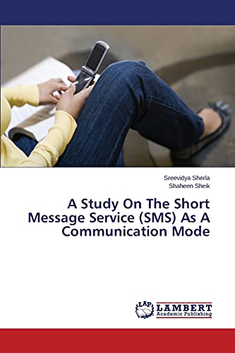 A Study On The Short Message Service (SMS) As A Communication Mode