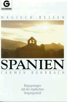 Magisch reisen Spanien. Begegnungen mit der mystischen Vergangenheit.