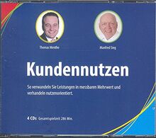 Kundennutzen: So verwandeln Sie Leistung in messbaren Mehrwert und verhandeln nutzenorientiert