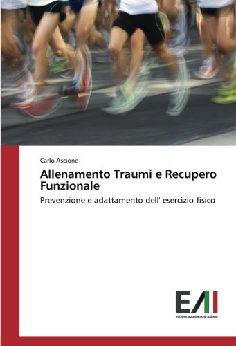 Allenamento Traumi e Recupero Funzionale: Prevenzione e adattamento dell' esercizio fisico