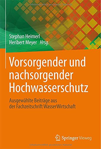 Vorsorgender und nachsorgender Hochwasserschutz: Ausgewählte Beiträge aus der Fachzeitschrift WasserWirtschaft