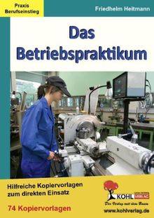 Das Betriebspraktikum Hilfreiche Kopiervorlagen zum direkten Einsatz