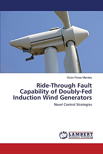 Ride-Through Fault Capability of Doubly-Fed Induction Wind Generators: Novel Control Strategies