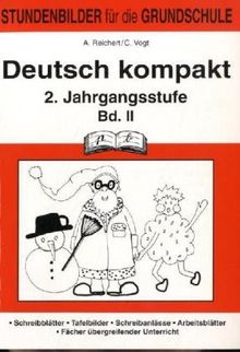 Deutsch kompakt 2. 2. Schuljahr: Stundenbilder zu Sprache untersuchen. Richtig schreiben. Für sich und andere schreiben. Lesen