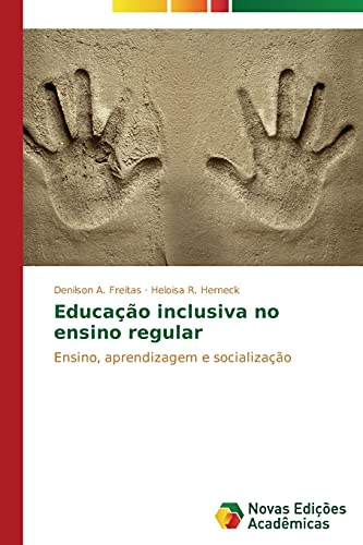 Educação inclusiva no ensino regular: Ensino, aprendizagem e socialização