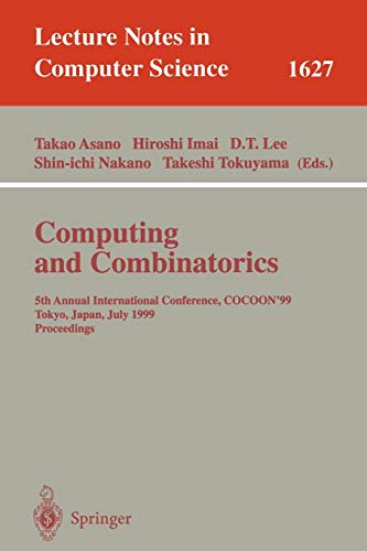 Computing and Combinatorics: 5th Annual International Conference, COCOON'99, Tokyo, Japan, July 26-28, 1999, Proceedings (Lecture Notes in Computer Science, 1627, Band 1627)