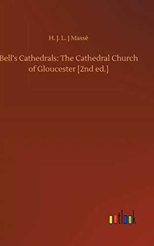 Bell's Cathedrals: The Cathedral Church of Gloucester [2nd ed.]
