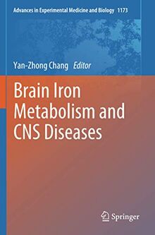 Brain Iron Metabolism and CNS Diseases (Advances in Experimental Medicine and Biology, Band 1173)