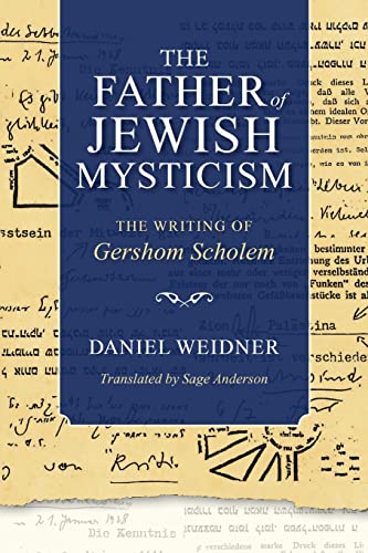 Father of Jewish Mysticism: The Writing of Gershom Scholem (New Jewish Philosophy and Thought)