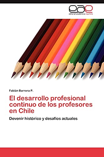 El desarrollo profesional continuo de los profesores en Chile: Devenir histórico y desafíos actuales