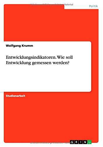 Entwicklungsindikatoren. Wie soll Entwicklung gemessen werden?