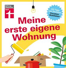 Meine erste eigene Wohnung: 333 Tipps zum Umziehen, Einziehen, Wohlfühlen - Von Stiftung Warentest