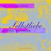 Selbstliebe. CD: Geführte Meditation