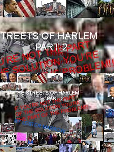 The Streets Of Harlem Part2 If You're Not The Part Of The Solution You're The Part Of The Problem