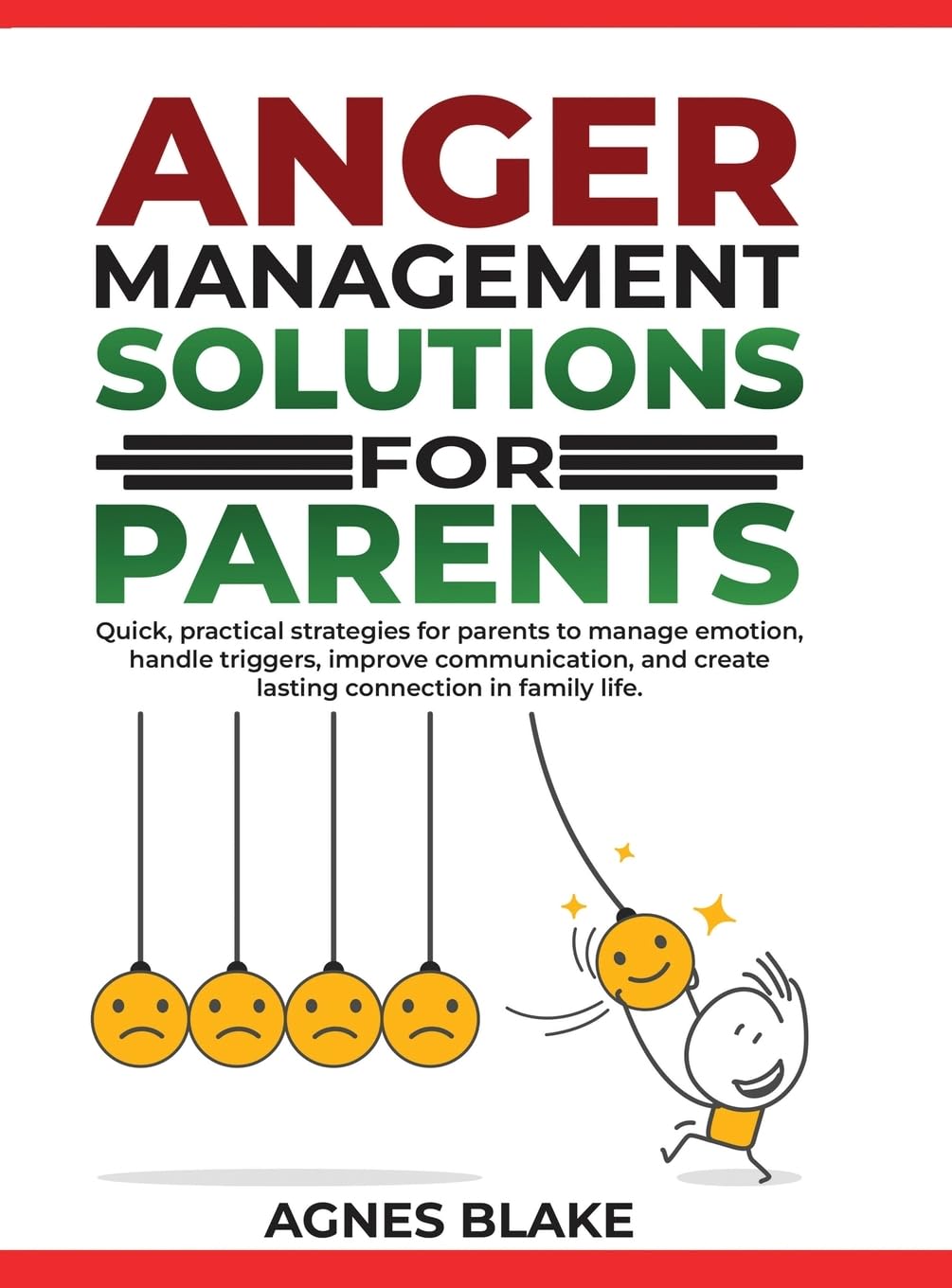 Anger Management Solutions for Parents: Quick, practical strategies for parents to manage emotions, improve communication, and create lasting connections in family life.