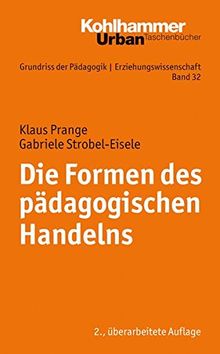 Grundriss der Pädagogik /Erziehungswissenschaft: Die Formen des pädagogischen Handelns: Eine Einführung (Urban-Taschenbücher)