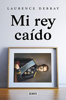 Mi rey caído (Biografías y Memorias)