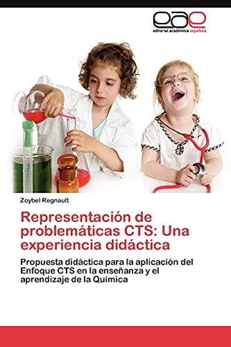 Representación de problemáticas CTS: Una experiencia didáctica: Propuesta didáctica para la aplicación del Enfoque CTS en la enseñanza y el aprendizaje de la Química