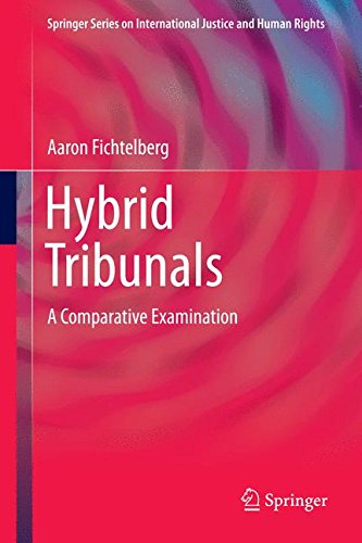 Hybrid Tribunals: A Comparative Examination (Springer Series on International Justice and Human Rights)