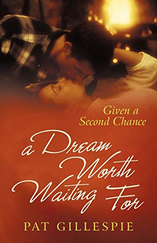 Given A Second Chance: A Dream Worth Waiting For