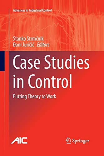 Case Studies in Control: Putting Theory to Work (Advances in Industrial Control)