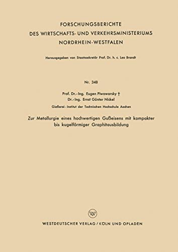 Zur Metallurgie eines hochwertigen Gußeisens mit kompakter bis kugelförmiger Graphitausbildung (Forschungsberichte des Wirtschafts- und ... Nordrhein-Westfalen, 348, Band 348)