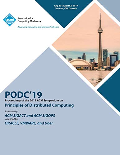 PODC'19: Proceedings of the 2019 ACM Symposium on Principles of Distributed Computing