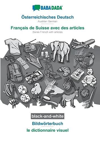 BABADADA black-and-white, Österreichisches Deutsch - Français de Suisse avec des articles, Bildwörterbuch - le dictionnaire visuel: Austrian German - Swiss French with articles, visual dictionary