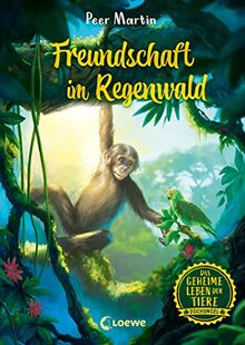 Das geheime Leben der Tiere (Dschungel, Band 1) - Freundschaft im Regenwald: Erlebe die Tierwelt und die Geheimnisse des Dschungels wie noch nie zuvor - Kinderbuch ab 8 Jahren