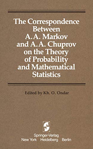 The Correspondence Between A. A. Markov and A. A. Chuprov on the Theory of Probability and Mathematical Statistics