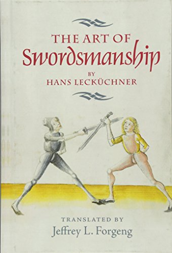 The Art of Swordsmanship by Hans Lecküchner (Armour and Weapons, Band 4)