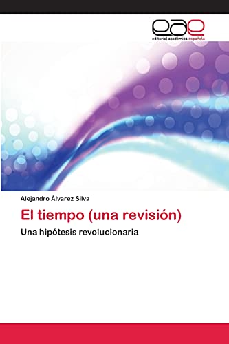 El tiempo (una revisión): Una hipótesis revolucionaria