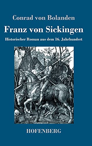 Franz von Sickingen: Historischer Roman aus dem 16. Jahrhundert