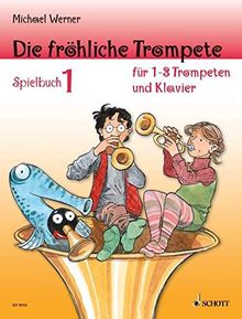 Die fröhliche Trompete: Band 1. 1-3 Trompeten und Klavier (Schlaginstrumente ad lib.). Spielbuch.