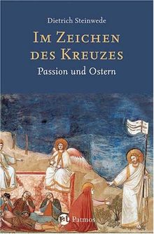 Im Zeichen des Kreuzes: Passion und Ostern