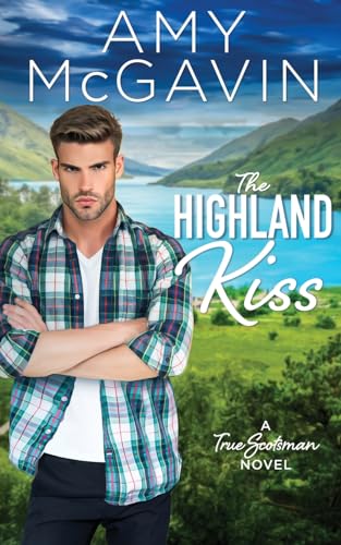 The Highland Kiss (True Scotsman, Band 1)