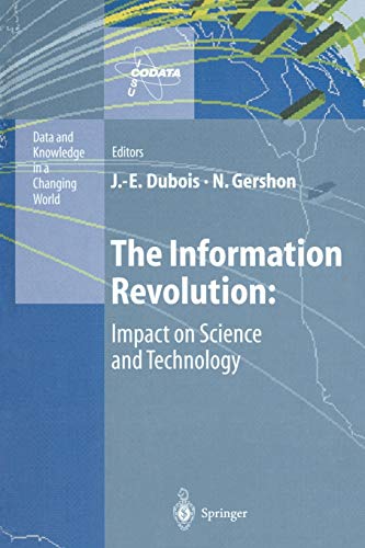 The Information Revolution: Impact on Science and Technology (Data and Knowledge in a Changing World)