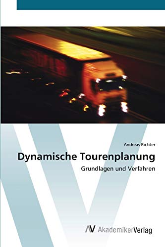 Dynamische Tourenplanung: Grundlagen und Verfahren