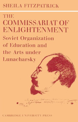 The Commissariat of Enlightenment: Soviet Organization of Education and the Arts under Lunacharsky, October 1917-1921 (Cambridge Russian, Soviet and Post-Soviet Studies, Band 2)