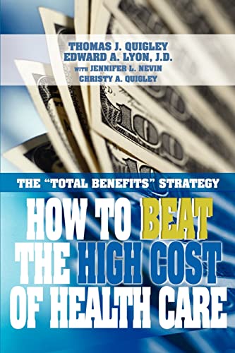How to Beat the High Cost of Health Care: the Total Benefits Strategy