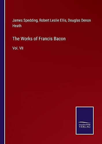The Works of Francis Bacon: Vol. VII