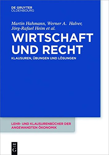 Wirtschaft und Recht: Klausuren, Übungen und Lösungen (Lehr- und Klausurenbücher der angewandten Ökonomik, Band 6)