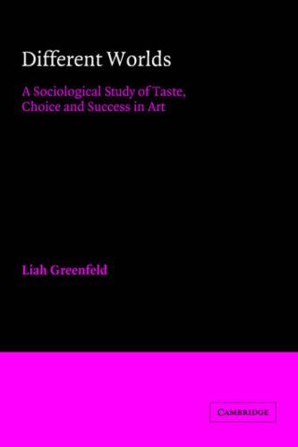 Different Worlds: A Sociological Study of Taste, Choice and Success in Art (American Sociological Association Rose Monographs)