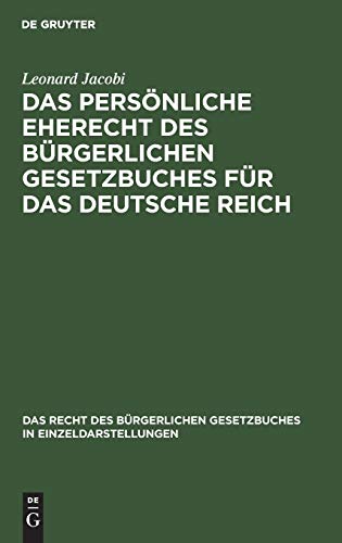 Das persönliche Eherecht des Bürgerlichen Gesetzbuches für das Deutsche Reich (Das Recht des Bürgerlichen Gesetzbuches in Einzeldarstellungen, 2, Band 2)