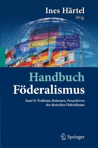 Handbuch Föderalismus - Föderalismus als demokratische Rechtsordnung und Rechtskultur in Deutschland, Europa und der Welt: Band II: Probleme, Reformen, Perspektiven des deutschen Föderalismus