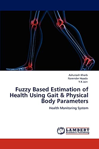Fuzzy Based Estimation of Health Using Gait & Physical Body Parameters: Health Monitoring System