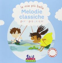 Le più belle melodie classiche per i più piccini. Con CD-ROM