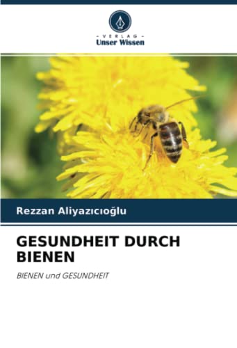 GESUNDHEIT DURCH BIENEN: BIENEN und GESUNDHEIT